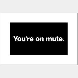 You're on mute Posters and Art